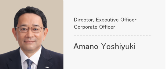 Director, Executive Officer Corporate Officer Amano Yoshiyuki